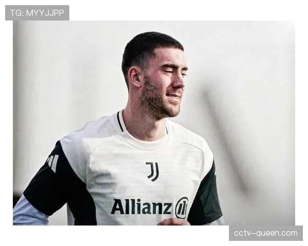 弗拉霍维奇伤情更新，预计缺席三周，尤文锋线效率面临考验